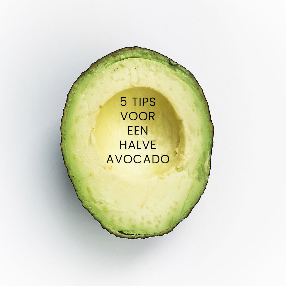 Empty the Fridge - 5 tips voor een halve avocado